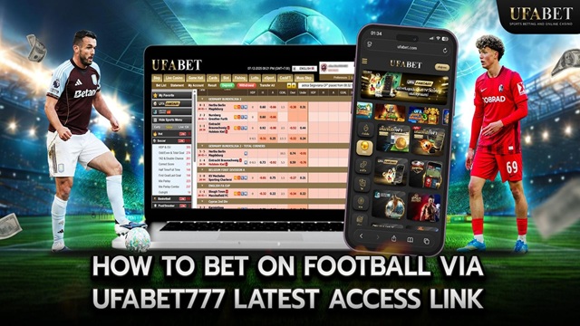 How to Bet on Football via UFABET777 Latest Access Link How to Bet on Football via UFABET777 Latest Access Link