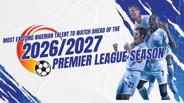 Most Exciting Nigerian Talent to Watch Ahead of the 2026 2027 Premier League Season Most Exciting Nigerian Talent to Watch Ahead of the 2026 2027 Premier League Season